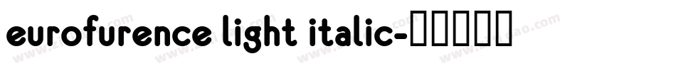 eurofurence light italic字体转换